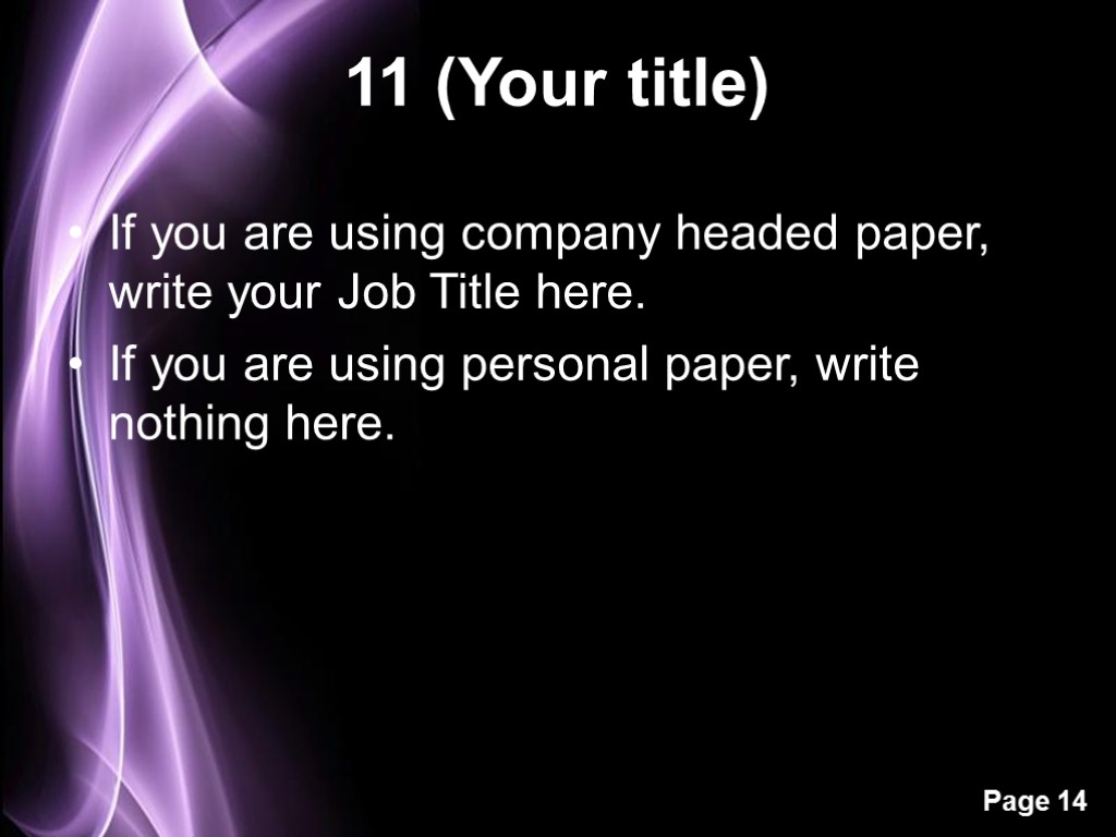 11 (Your title) If you are using company headed paper, write your Job Title